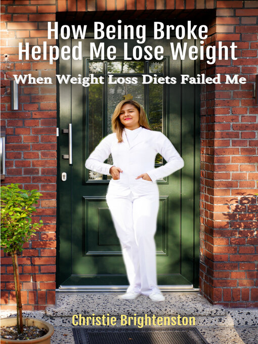 Title details for How Being Broke Helped Me Lose Weight by Christie Brightenston - Available